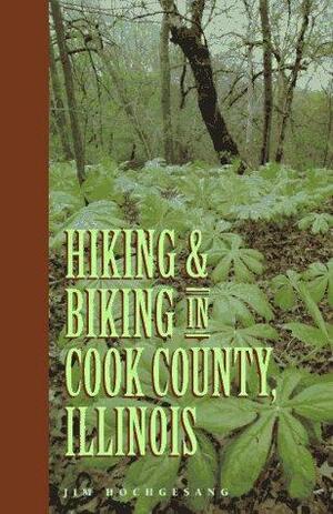 Hiking and Biking in Cook County Illinois by Jim Hochgesang, Sheryl De Vore