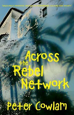 Across the Rebel Network by Peter Cowlam