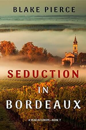 Seduction in Bordeaux by Blake Pierce