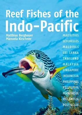 Reef Fishes of Indo-Pacific by Matthias Bergbauer, Manuela Kirschner