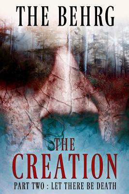 The Creation: Let There Be Death by The Behrg
