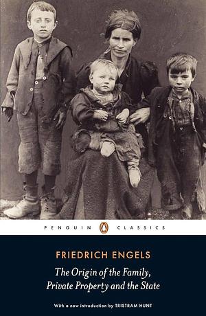 The Origin of the Family Private Property and the State by Friedrich Engels