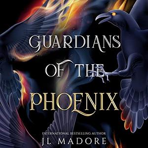 Guardians of the Phoenix by J.L. Madore