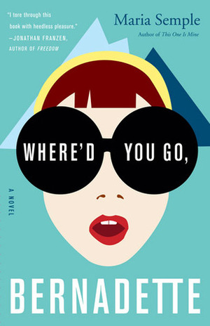 Where you'd go Bernadette? by Maria Semple
