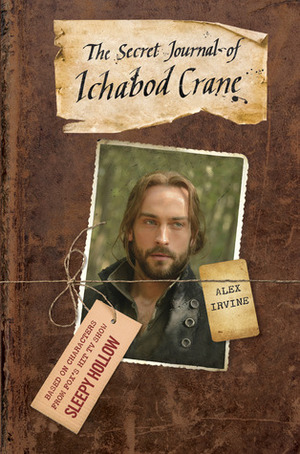 The Secret Journal of Ichabod Crane by Alexander C. Irvine