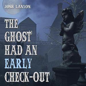 The Ghost Had an Early Check-Out by Josh Lanyon