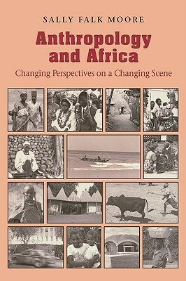 Anthropology & Africa by Sally Falk Moore