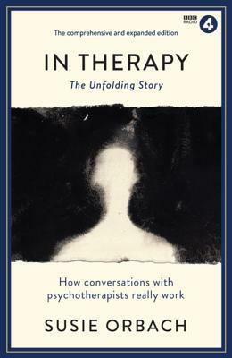 In Therapy: The Unfolding Story by Susie Orbach
