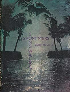 Long Walks, Short Piers by Bob Freville