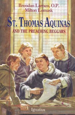 St. Thomas Aquinas: And the Preaching Beggars by Milton Lomask, Brendan Larnen
