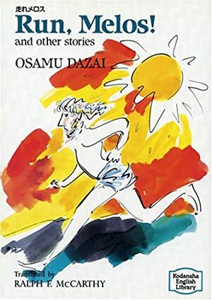 Run, Melos! and other stories by Osamu Dazai