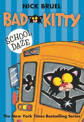 Bad Kitty School Daze by Nick Bruel