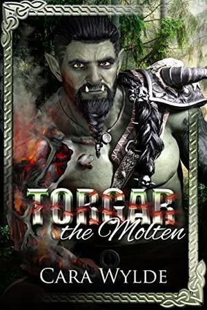 Torgar the Molten by Cara Wylde