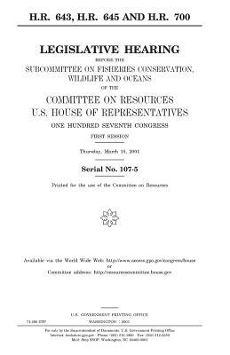 H.R. 643, H.R. 645, and H.R. 700: legislative hearing before the Subcommittee on Fisheries Conservation, Wildlife, and Oceans of the Committee on Reso by United States House of Representatives, Committee on Resources, United States Congress
