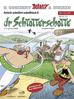 Asterix Mundart Schwäbisch IV: Dr Schlotterschotte by Klaus-Dieter Mühlsteffen, Didier Conrad