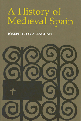 History of Medieval Spain: Memory and Power in the New Europe (Revised) by Joseph F. O'Callaghan