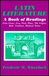 Latin Literature: A Book of Readings from Cicero, Livy, Ovid, Pliny, the Vulgate, Bede, Caedmon, Medieval Poetry by Frederic M. Wheelock