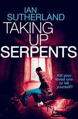 Taking Up Serpents by Ian Sutherland