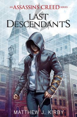 Last Descendants: An Assassin's Creed Novel Series by Matthew J. Kirby, Matthew Kirby