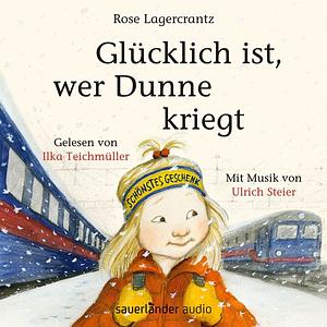 Glücklich ist, wer Dunne kriegt by Rose Lagercrantz