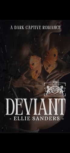 Deviant: A Dark Captive Romance by Ellie Sanders, Ellie Sanders