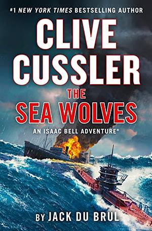 The Sea Wolves by Jack Du Brul, Clive Cussler