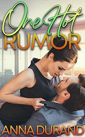 One Hot Rumor by Anna Durand