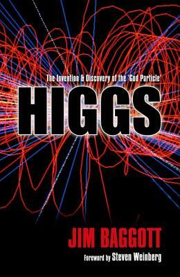 Higgs: The Invention and Discovery of the 'God Particle' by Jim Baggott