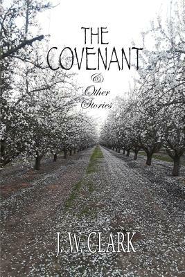 The Covenant & Other Stories by J. W. Clark