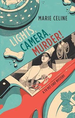Lights Camera Murder! by Marie Celine