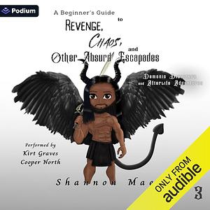 A Beginner's Guide to Revenge, Chaos, and Other Absurd Escapades  by Shannon Mae