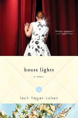 House Lights: A Novel by Leah Hager Cohen, Leah Hager Cohen