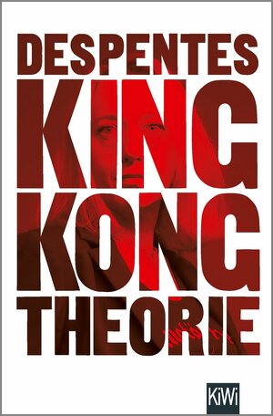King Kong Theorie by Virginie Despentes