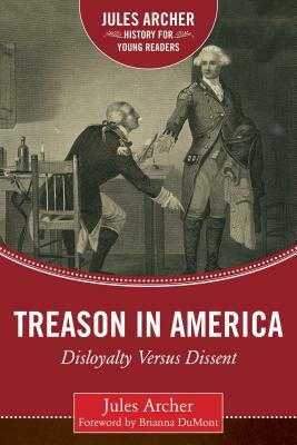 Treason in America: Disloyalty Versus Dissent by Jules Archer