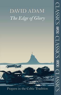 The Edge of Glory - Prayers in the Celtic Tradition by David Adam