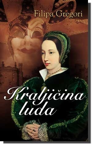 Kraljičina luda by Philippa Gregory, Aleksandra Čabraja