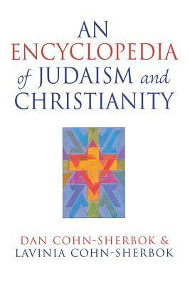 An Encyclopedia of Judaism and Christianity by Lavinia Cohn-Sherbok, Dan Cohn-Sherbok