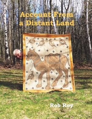 Account From a Distant Land by Rob Roy