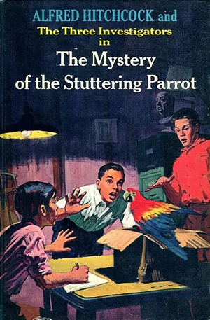 Alfred Hitchcock and The Three Investigators in The Mystery of the Stuttering Parrot by Robert Arthur, Robert Arthur, William Arden