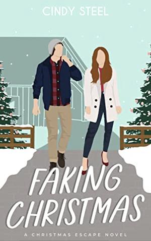 Faking Christmas: A Sweet Romance by Cindy Steel