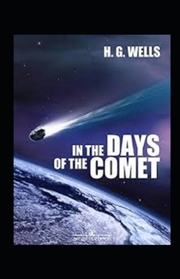 In the Days of the Comet Illustrated by H.G. Wells