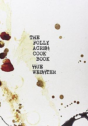 The Folly Acres Cook Book by Sue Webster