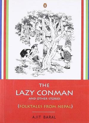 Lazy Conman and Other Stories, The by Ajit, Ajit, Baral, Baral, Ajit Baral, Ajit Baral