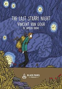 The Last Starry Night: Vincent Van Gogh by Jamison Odone