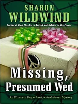 Missing, Presumed Wed by Sharon Wildwind
