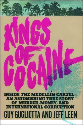 Kings of Cocaine by Guy Gugliotta