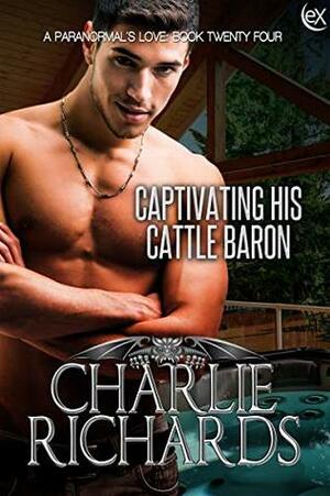 Captivating his Cattle Baron by Charlie Richards