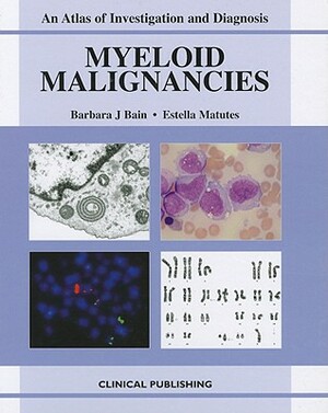 Myeloid Malignancies by Estella Matutes, Barbara J. Bain