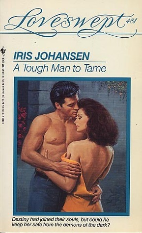 A Tough Man To Tame by Iris Johansen