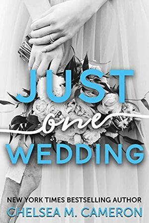 Just One Wedding by Chelsea M. Cameron